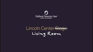 Holland America Line Presents: Lincoln Center Living Room