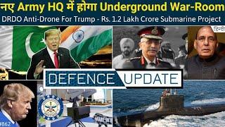 Defence Updates #862 - Army New HQ, DRDO Anti-Drone For Trump, India Nuclear Submarine Project