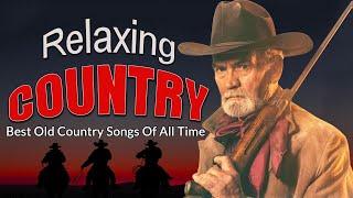 Best Relaxing Old Country Songs Collection - Top100 Old Country Songs Playlist - Country Music