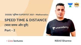 SPEED TIME AND DISTANCE (भाग -2) | DSSSB/ जूनियर SUPERTET 2021 | Hello Teachers