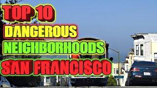 Top 10 Most Dangerous Neighborhoods in San Francisco.