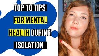 TOP 10 TIPS FOR IMPROVING MENTAL HEALTH DURING ISOLATION