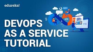 DevOps as a Service Tutorial | DevOps Tools | What Is DevOps | DevOps Training | Edureka