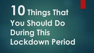 10 Things That You Should Do During This Lockdown Period