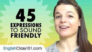 45 Useful Expressions to Sound Friendly in English