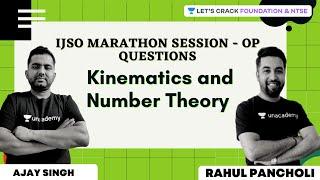 IJSO Marathon Session - OP Questions - Kinematics and Number Theory | Rahul Pancholi & Ajay Singh