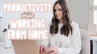 TOP 10 TIPS to STAYING PRODUCTIVE WORKING FROM HOME | Sarah Brithinee