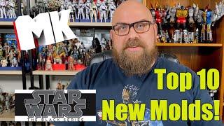 My Top 10 Most Wanted New Black Series Molds!