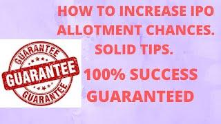 HOW TO INCREASE IPO ALLOTMENT CHANCES | SOLID TIPS | DONT MISS THIS | 100% GUARANTEED SUCCESS