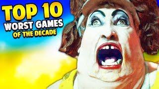 Top 10 WORST GAMES of The Decade