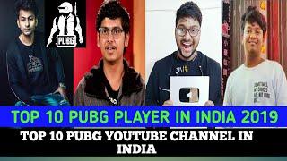 TOP 10 PUBG PLAYER IN INDIA 2019 and TOP 10 PUBG PLAYER ON YOUTUBE WITH HIGHEST SUBSCRIBER