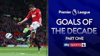 The BEST Premier League Goals of the Decade! | Part One