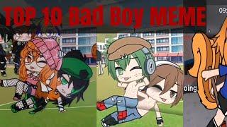 Top 10 Bad Boy Meme Gacha Life