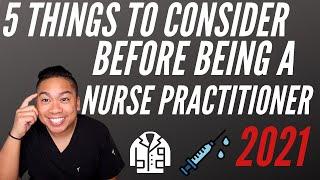 Top 5 Things To Consider Before Being a Nurse Practitioner in 2021