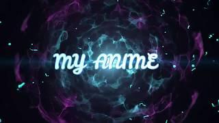 My New Intro || My Anime ||