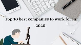 Top 10 Companies to Work For in 2020