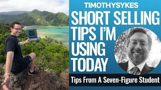 Short Selling Tips I'm Using Today-Tips from a 7-Figure Student