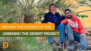 Behind the Scenes of the Greening the Desert Project