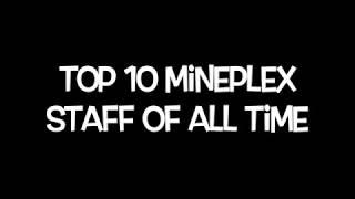 Top 10 Mineplex Staff of All Time