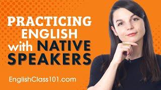 How to Practice English with Native Speakers at Home and Abroad