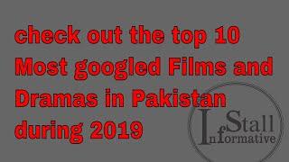 Check out the Top 10  most googled films and dramas in Pakistan during 2019