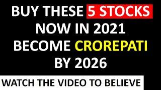 Buy These Multibagger Stocks Now In 2021 Become Crorepati By 2026 - Fundamentally Strong Stocks NSE