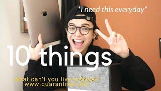 top 10 things I can’t live without (quarantine edition) *I copied GQ*