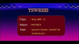 T-SAT || TSWREIS || Physics - Maglev Trains :Theory or Technology || B.Sc (MPC) II Year