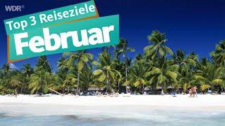 Februar – Top 3 Reiseziele | WDR Reisen