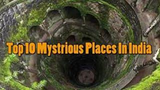 Top 10 Mysterious Place In India