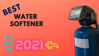 Best Water Softener To Buy In 2021