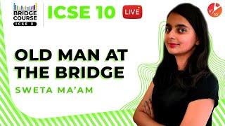 Old Man at The Bridge By Ernest Hemingway | ICSE Class 10 English Story Summary | Bridge Course