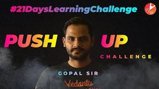 PUSH-UP Challenge BY Gopal Sir | 21 Days Learning Challenge  | Learn During Lockdown | Vedantu