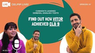 CELPIP LIVE! - Find out how Vitor achieved CLB 9 - Episode 10