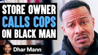 Store Owner CALL COPS on BLACK MAN, He Lives To Regret It | Dhar Mann