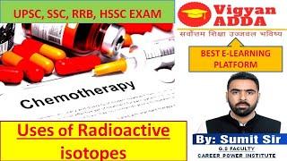 Application of isotopes|Uses of radioactive isotopes| Example of isotopes|Top 10 important isotopes