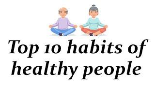 Top 10 habits of healthy people