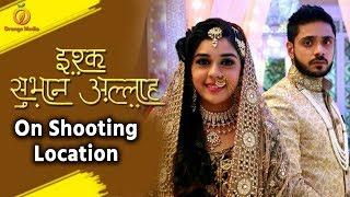 Ishq Subhan Allah TV Show on Shot Location | 03-12-19 - Orange Music