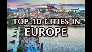 The Top 10 Cities to Visit in Europe