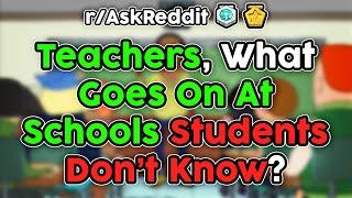 Teachers Reveal Their School's Secrets (r/AskReddit Top Stories)