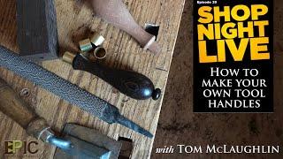 How to Make Your Own Tool Handles with Tom McLaughlin