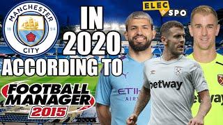 Manchester City In 2020 According To Football Manager 2015