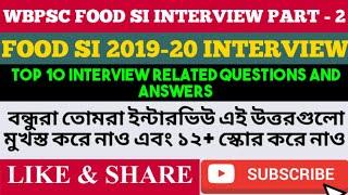 WB PSC FOOD SI 2018-19 INTERVIEW PART 2|| TOP 10 INTERVIEW QUESTIONS & ANSWERS OF PSC FOOD SI 2019