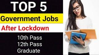 Top 5 Government Jobs After Lockdown | सरकारी नौकरी नोटिफिकेशन | Graduate , 10th ,12th | study time