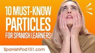 Top 10 Must-Know Particles for Spanish Learners