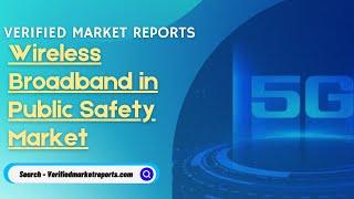 Top 10 Company In Wireless Broadband in Public Safety Market -Verified Market Reports