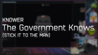 KNOWER - The Government Knows [STICK IT TO THE MAN] +HD 98.98% #1