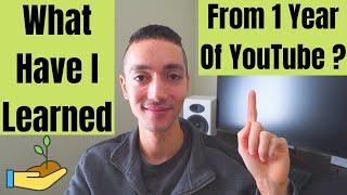 What I Have Learned From 1 Year of YouTube | Personal Development | Entrepreneur | Content Creator