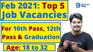 FEB 2021:- Top 5 Job Vacancies ( For 10th Pass ,12th Pass, Graduation) | By Vishal Parihar