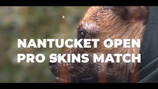 2019 Nantucket Open Skins • Wysocki • Allen • Melton • Hokom • Freeman • VanDyken • Barham • Johnson